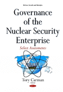 Governance of the Nuclear Security Enterprise: Select Assessments