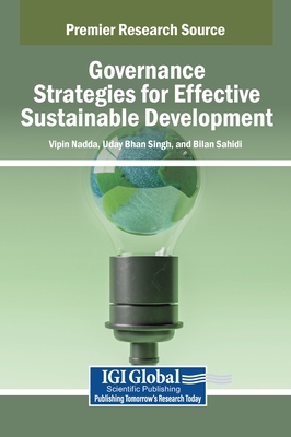 Governance Strategies for Effective Sustainable Development - Nadda, Vipin (Editor), and Singh, Uday Bhan (Editor), and Sahidi, Bilan (Editor)