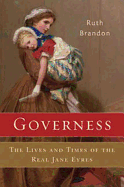 Governess: The Lives and Times of the Real Jane Eyres