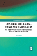 Governing Child Abuse Voices and Victimisation: The Use of Public Inquiry into Child Sexual Abuse in Christian Institutions