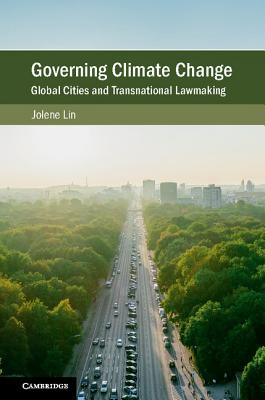 Governing Climate Change: Global Cities and Transnational Lawmaking - Lin, Jolene