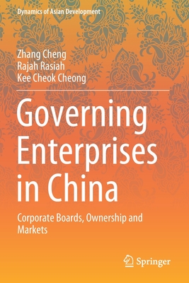 Governing Enterprises in China: Corporate Boards, Ownership and Markets - Cheng, Zhang, and Rasiah, Rajah, and Cheong, Kee Cheok