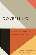 Governing: Essays in Honour of Donald J. Savoie