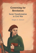 Governing for Revolution: Social Transformation in Civil War