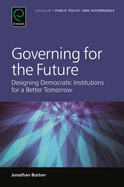 Governing for the Future: Designing Democratic Institutions for a Better Tomorrow