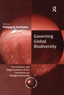 Governing Global Biodiversity: The Evolution and Implementation of the Convention on Biological Diversity