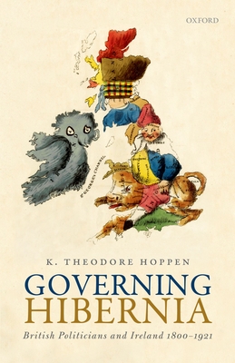 Governing Hibernia: British Politicians and Ireland 1800-1921 - Hoppen, K. Theodore