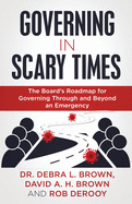 Governing in Scary Times: The Board's Roadmap for Governing Through and Beyond an Emergency