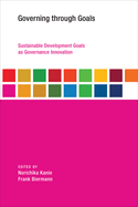 Governing Through Goals: Sustainable Development Goals as Governance Innovation