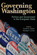 Governing Washington: Politics and Government in the Evergreen State