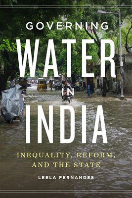 Governing Water in India: Inequality, Reform, and the State - Fernandes, Leela