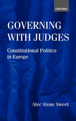 Governing with Judges: Constitutional Politics in Europe - Stone Sweet, Alec, and Stone-Sweet, Alec