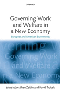 Governing Work and Welfare in a New Economy: European and American Experiments