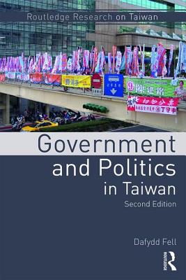 Government and Politics in Taiwan - Fell, Dafydd