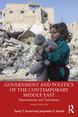 Government and Politics of the Contemporary Middle East: Discontinuity and Turbulence - Ismael, Tareq Y, and Ismael, Jacqueline S