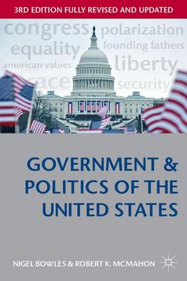 Government and Politics of the United States - Bowles, Nigel, Dr., and McMahon, Robert K