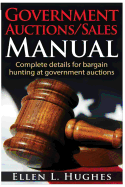 Government Auctions/Sales Manual: Complete Details for Bargain Hunting at Government Auctions