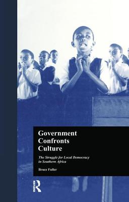 Government Confronts Culture: The Struggle for Local Democracy in Southern Africa - Fuller, Bruce