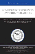 Government Contracts Law Client Strategies: Leading Lawyers on Counseling Clients During the Bidding Process, Negotiating Contracts, and Minimizing Litigation Liability
