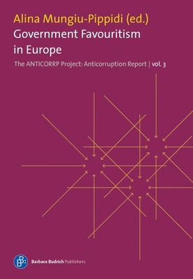 Government Favouritism in Europe: The Anticorruption Report, Volume 3 - Mungiu-Pippidi, Alina (Editor)