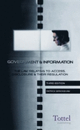 Government & Information: The Law Relating to Access, Disclosure and Their Regulation