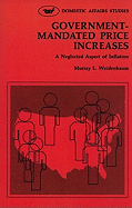 Government Mandated Price Increases: A Neglected Aspect of Inflation