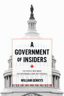 Government of Insiders: The People Who Made the Affordable Care ACT Possible