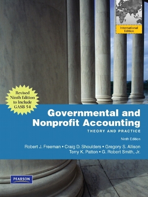 Governmental and Nonprofit Accounting: Theory and Practice, Update: International Edition - Freeman, Robert J., and Shoulders, Craig D., and Allison, Gregory S.
