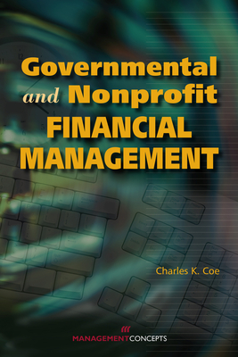 Governmental and Nonprofit Financial Management - Coe, Charles K