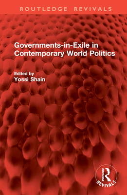 Governments-in-Exile in Contemporary World Politics - Shain, Yossi (Editor)