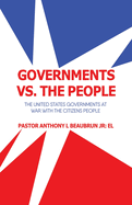 Governments vs. the People: The United States Governments at War with the Citizens People