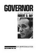 Governor: An Oral Biography of Robert D. Ray