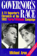 Governor's Race: A TV Reporter's Chronicle of the 1993 Florio/Whitman Campaign