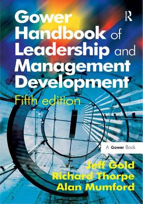 Gower Handbook of Leadership and Management Development - Thorpe, Richard, Professor, and Gold, Jeff (Editor)