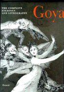 Goya: The Complete Etchings and Lithographs - Sanchez, Alfonso E Perez, and Gallego, Julian, and Wakelyn, Jenifer