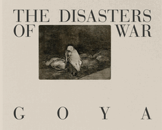 Goya: The Disasters of War