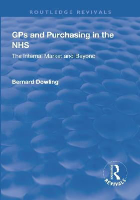 GPS and Purchasing in the Nhs: The Internal Market and Beyond - Dowling, Bernard