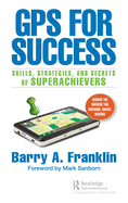 GPS for Success: Skills, Strategies, and Secrets of Superachievers