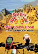 GPS Praxis Book Garmin GPSMAP64 Series: The practical way - For bikers, hikers & alpinists