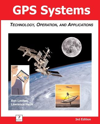 GPS Systems: Technology, Operation, and Applications - Levitan, Ben, and Harte, Lawrence