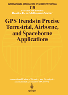GPS Trends in Precise Terrestrial, Airborne, and Spaceborne Applications: Symposium No. 115 Boulder, Co, Usa, July 3-4, 1995