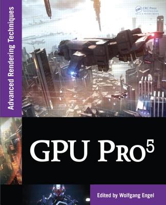 GPU Pro 5: Advanced Rendering Techniques - Engel, Wolfgang (Editor)