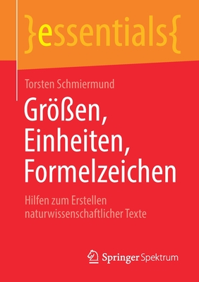 Gr?en, Einheiten, Formelzeichen: Hilfen Zum Erstellen Naturwissenschaftlicher Texte - Schmiermund, Torsten