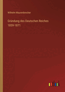 Gr?ndung Des Deutschen Reiches 1859-1871