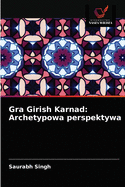 Gra Girish Karnad: Archetypowa perspektywa