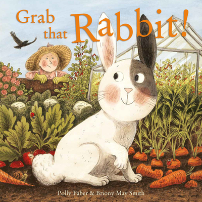 Grab that Rabbit! - Faber, Polly