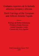 Grabados rupestres de la fachada atlntica europea y africana / Rock Carvings of the European and African Atlantic Fa?ade