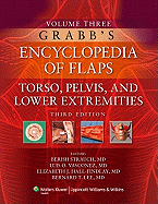 Grabb's Encyclopedia of Flaps: Volume III: Torso, Pelvis, and Lower Extremities