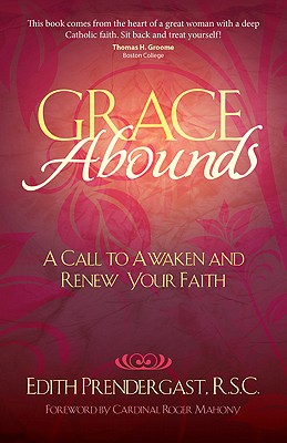 Grace Abounds: A Call to Awaken and Renew Your Faith - Prendergast, Edith