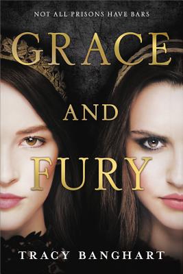 Grace and Fury - Banghart, Tracy